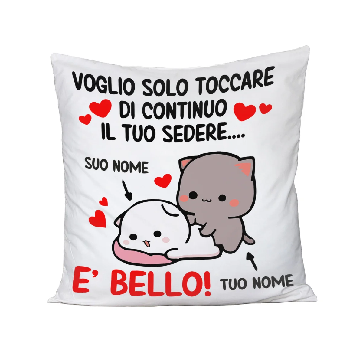 Cuscino SanValentino Personalizzabile Voglio solo toccare di continuo il tuo sedere è bello personalizzabile con nome Love Innamorati 40×40 cmidea regalo