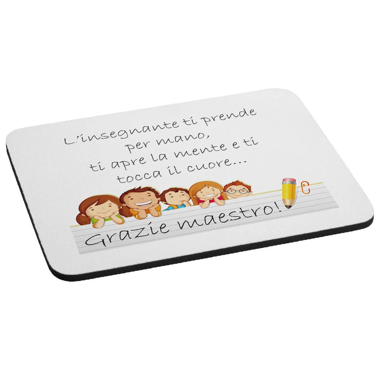 Mousepad idea regalo Grazie Maestro – l’insegnante ti prende per mano, ti apre la mente e ti tocca il cuore